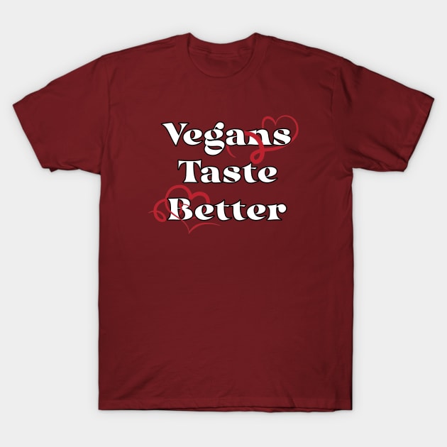 Vegans Taste Better T-Shirt by Kale Von Celery